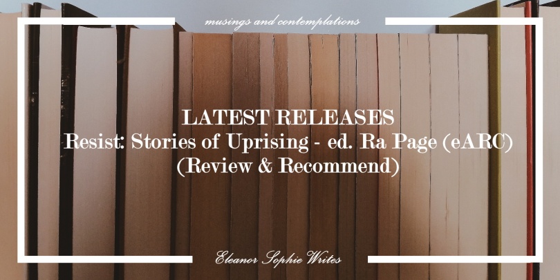 Resist Stories of Uprising Ra Page review earc short stories, essays, historical, political